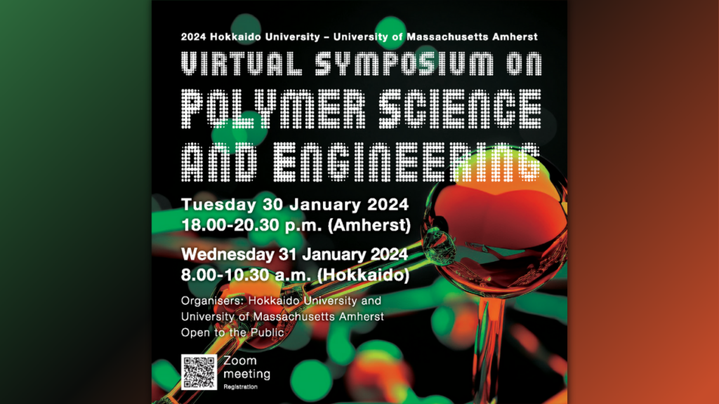 2024 Hokkaido University – University of Massachusetts Amherst Virtual Symposium on Polymer Science and Engineering