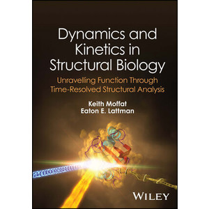 Dynamics and Kinetics in Structural Biology: Unravelling Function Through Time-Resolved Structural Analysis. By Keith Moffat and Eaton E. Lattman. Wiley, New York, 2023, pp. 288. ISBN 978-1-119-69628-5. Price USD 161 (hardback), USD 128 (Kindle)