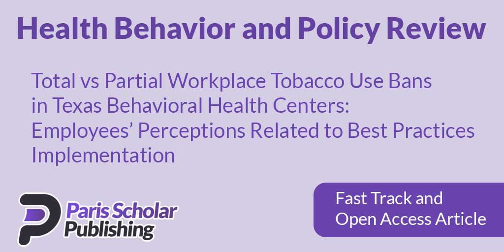 Total vs Partial Workplace Tobacco Use Bans in Texas Behavioral Health Centers: Employees’ Perceptions Related to Best Practices Implementation