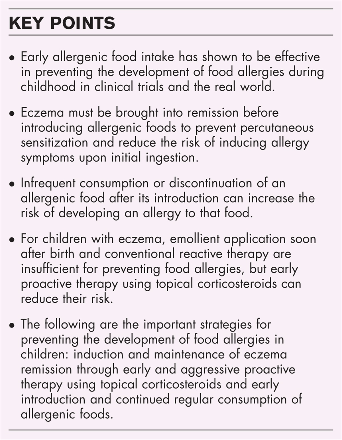 Regular consumption following early introduction of allergenic foods and aggressive treatment of eczema are necessary for preventing the development of food allergy in children