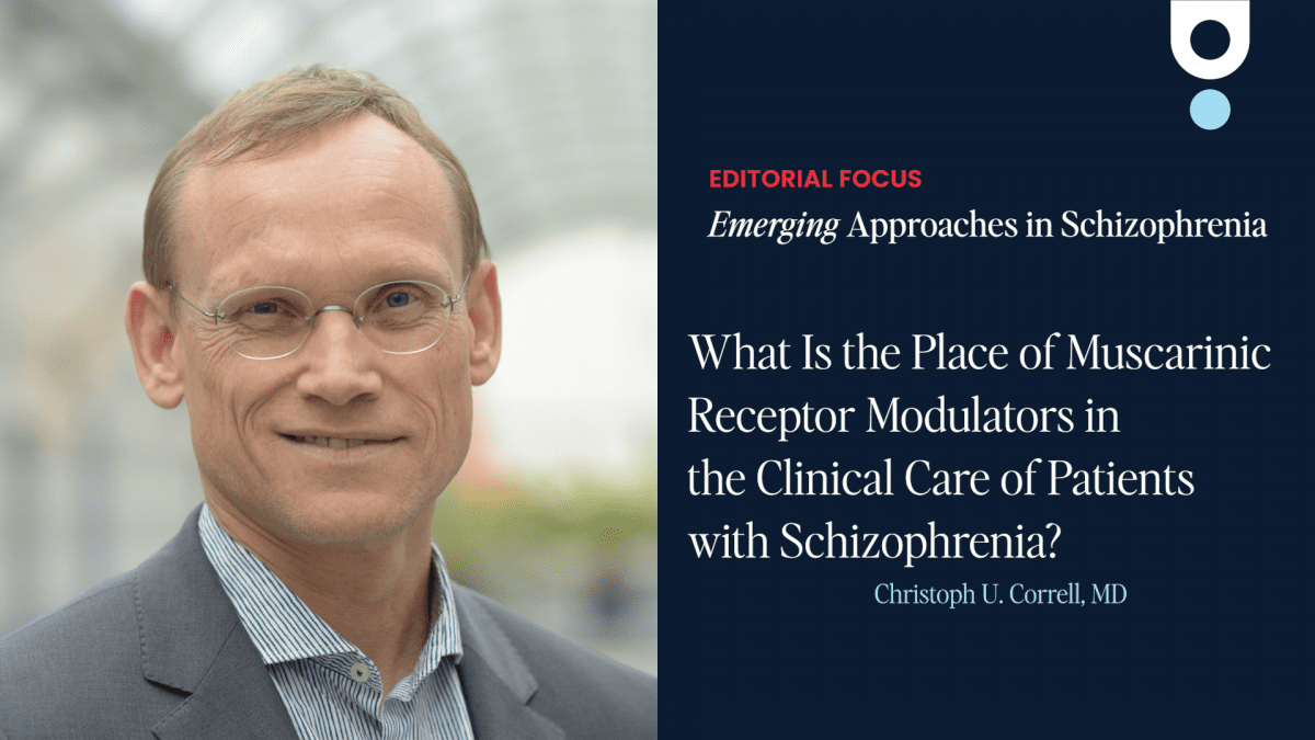 What is the Place of Muscarinic Receptor Modulators in the Clinical Care of Patients With Schizophrenia?