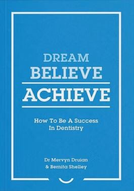 Dream, believe, achieve - how to be a success in dentistry