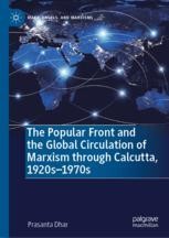 The Popular Front and the Global Circulation of Marxism through Calcutta, 1920s-1970s